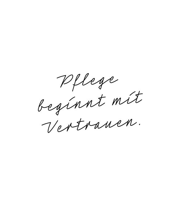 SPRUCH: Pflege beginnt mit Vertrauen